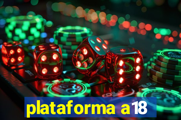 plataforma a18